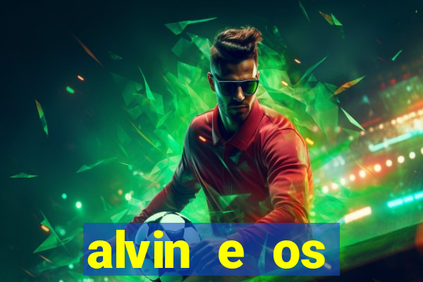 alvin e os esquilos rede canais